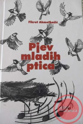 Nova knjiga “Pjev mladih ptica” autora Fikreta Ahmetbašića –
