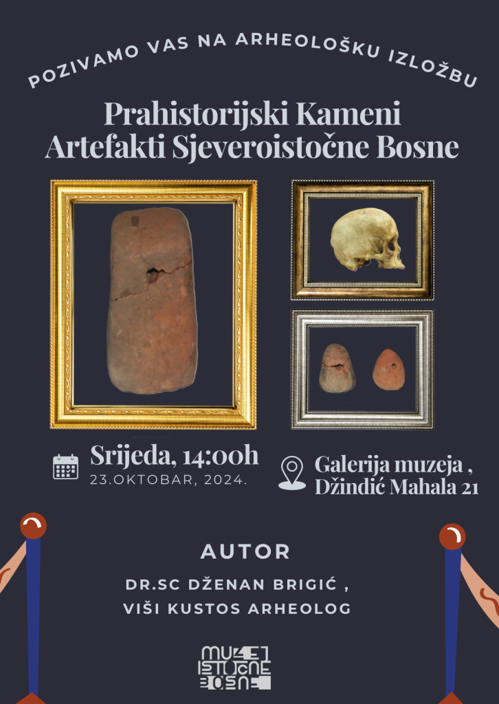 U Muzeju istočne Bosne uskoro izložba "Prahistorijski Kameni Artefakti Sjeveroistočne Bosne" u muzeju istočne bosne uskoro izložba "prahistorijski kameni artefakti sjeveroistočne bosne"